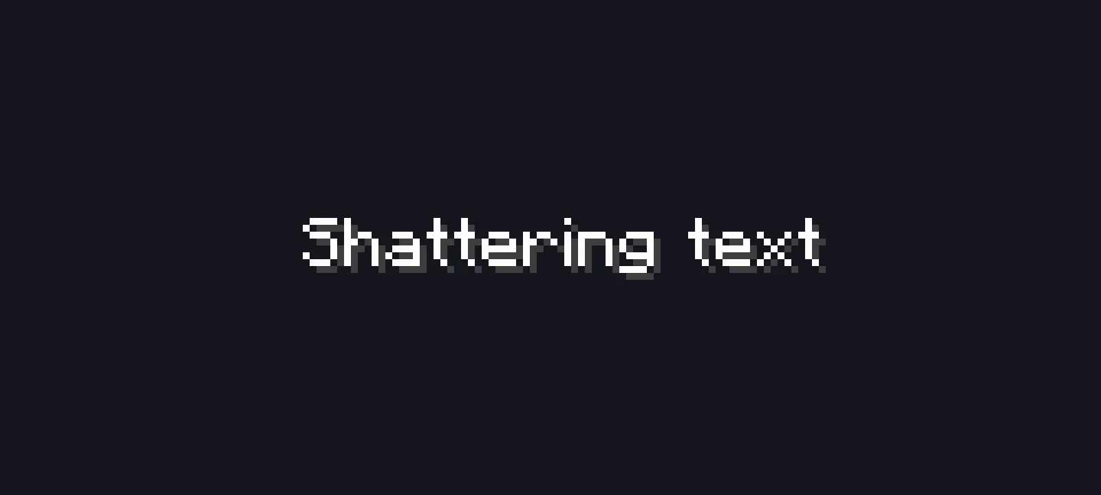 Text exploding outward into scattered letter fragments that fade as they fly apart